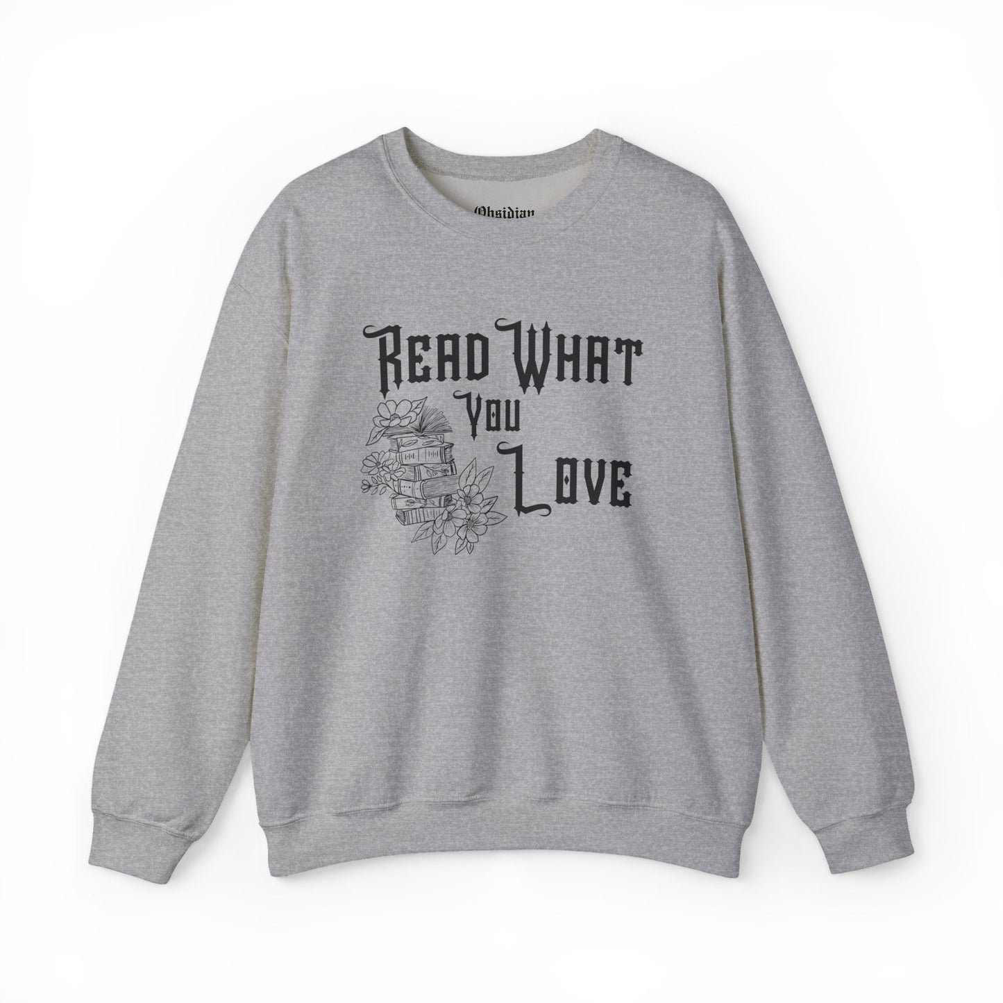 Read What You Love Sweatshirt