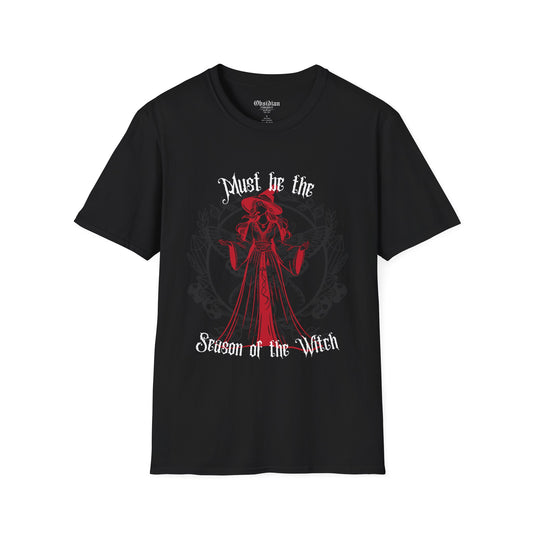 Must be the Season of the Witch T-Shirt