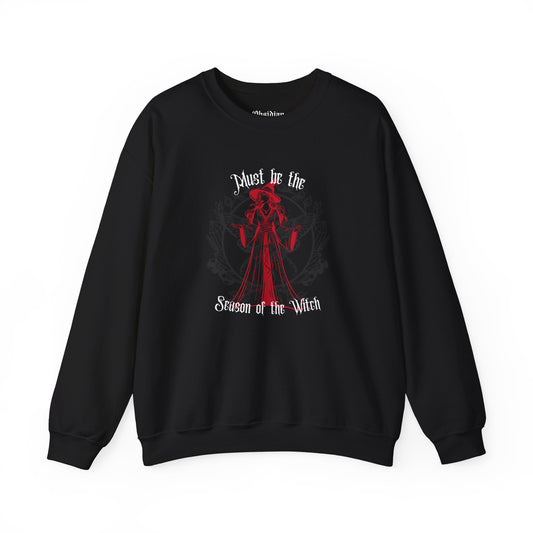 Must Be the Season of the Witch Sweatshirt