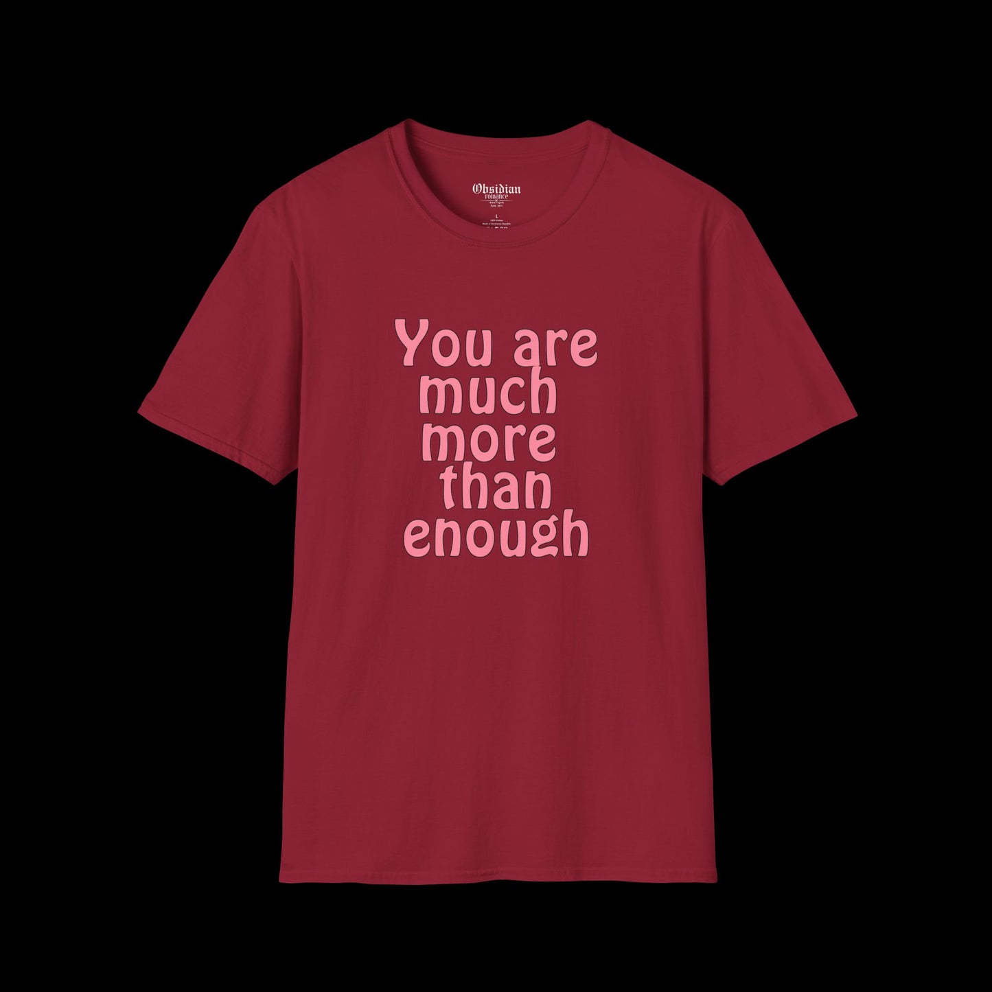 You Are Much More Than Enough T-Shirt