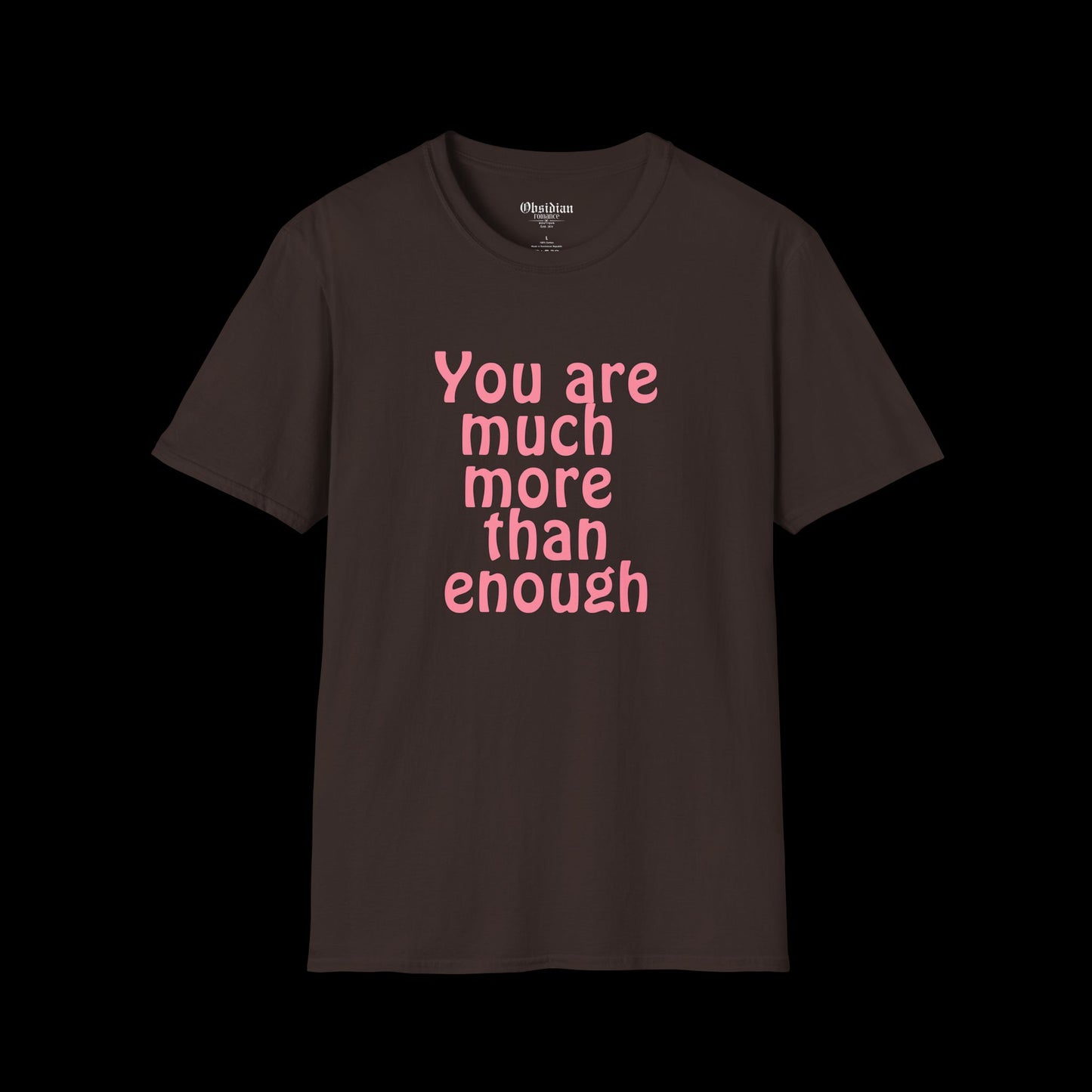 You Are Much More Than Enough T-Shirt