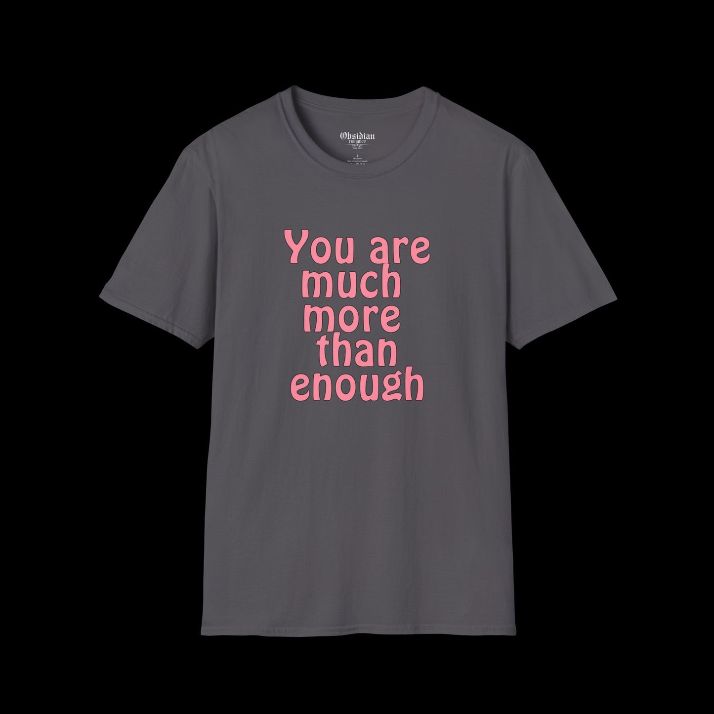 You Are Much More Than Enough T-Shirt